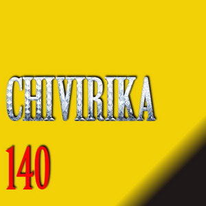 CHIVIRIKA 140 by JUSTKING19