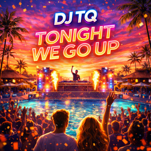 Tonight We Go Up by DJ TQ