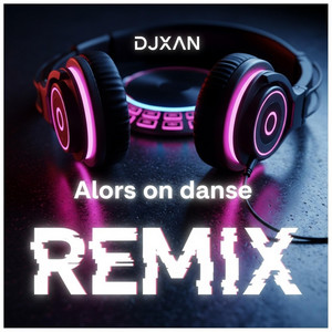 Alors on danse - REMIX by DJXAN