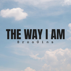 The Way I Am by BrooGins