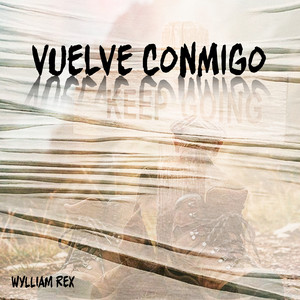 Vuelve Conmigo by Wylliam Rex