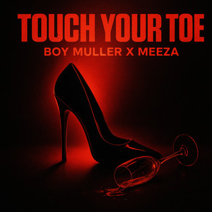 Touch Your Toe by Boy Muller, Meeza