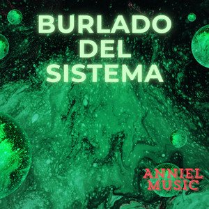 Burlado del sistema by Anniel music