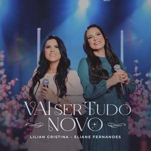 Lilian Cristina Oficial - Vai Ser Tudo Novo (feat. Eliane Fernandes)