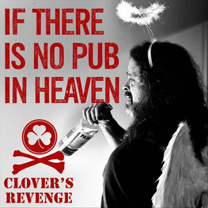 If There Is No Pub in Heaven by Clover's Revenge