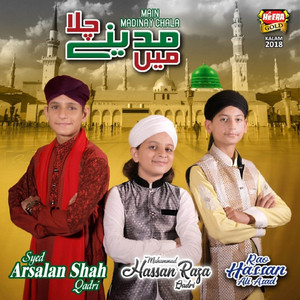 Muhammad Hassan Raza Qadri, Syed Arsalan Shah & Rao Hassan Ali Asad - Main Madinay Chala
