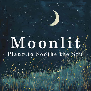Moonlit Piano to Soothe the Soul