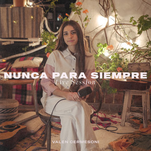 Nunca Para Siempre (Live Session) — Valen Cermesoni