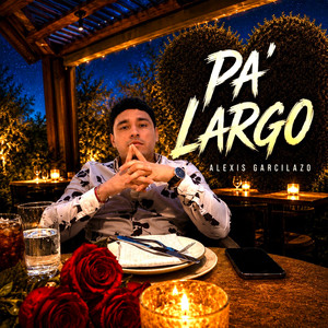 Pa' Largo by Alexis Garcilazo