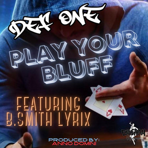 Play Your Bluff by Def One, B.Smith Lyrix