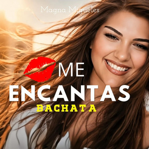 Me encantas by Magna Migueles