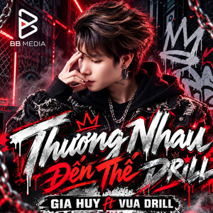 Thương Nhau Đến Thế - Drill by Gia Huy, BB Media