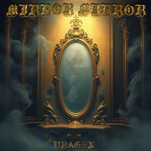 Mirror Mirror by DRAGXN