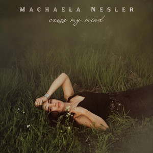 Cross My Mind by Machaela Nesler
