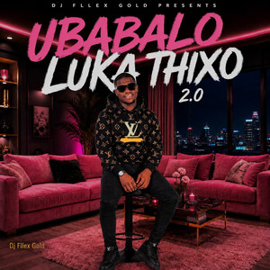 Ubabalo Luka Thixo 2.0 by Dj Fllex Gold