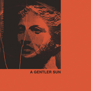 A Gentler Sun by In Loving Memory