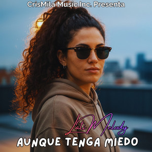 Aunque tenga miedo by LatiMelody