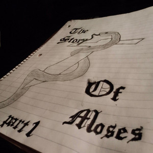 The Story of Moses, Pt. 1