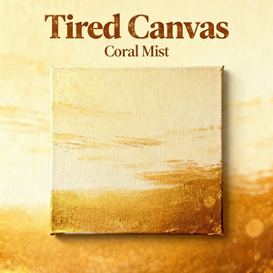 Tired canvas by CORAL MIST