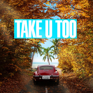 Take U Too by Esso