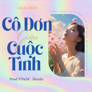 LaLa Trần - Cô Đơn Giữa Cuộc Tình (Prod VNxDC  Remix)