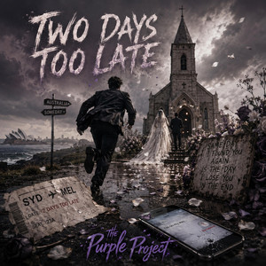 Two Days Too Late by The Purple Project