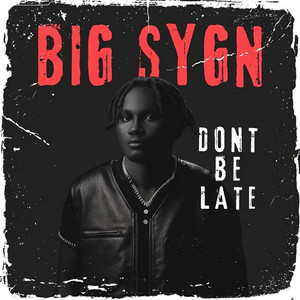 Don't Be Late by Big Sygn