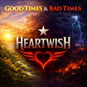 Good Times & Bad Times by Heartwish