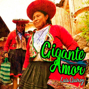 Gigante Amor by Luis Quiroz