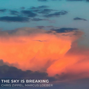 The Sky Is Breaking by Chris Zippel, Marcus Loeber