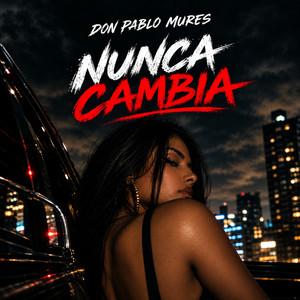 Nunca Cambia by Don Pablo Mures