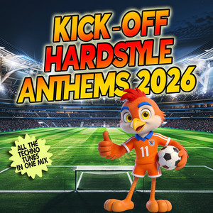 Various Artists — KICK-OFF HARDSTYLE ANTHEMS 2026 (All the Techno Tunes in one Mix) (2026)
