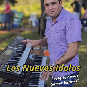 Los Nuevos Idolos - Che Aprobasemiva Siempre Ambovy'a