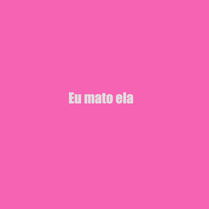 Mc Lança - Eu Mato Ela