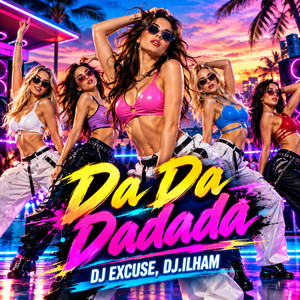 Da Da Dadada by DJ EXCUSE, DJ.ILHAM