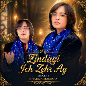 KHADIJA MASOOD - Zindagi Ich Zehr Ay
