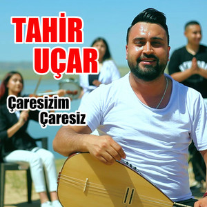 Tahir Uçar - Çaresizim Çaresiz