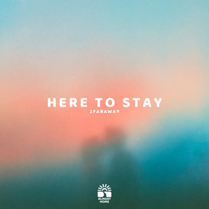 Here To Stay by 2FarAway