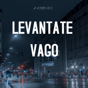 LEVANTATE VAGO by Kairo Vex
