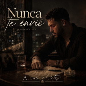 Nunca te envié by Alcanez Ortiz