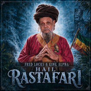 Hail Rastafari by Fred Locks, King Alpha