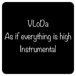 VLoDa — As If Everything Is High (Instrumental)