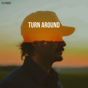 Turn around by Flo Rider