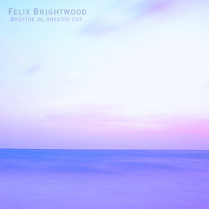 Breathe in, breathe out by Felix Brightwood