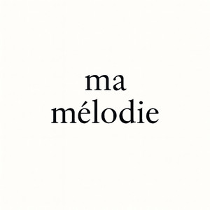 ma mélodie
