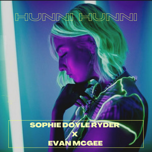 Hunni Hunni - Evan McGee Remix by SOPHIE DOYLE RYDER, Evan McGee