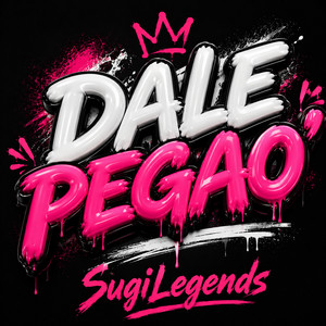 Dale Pegao' by SugiLegends