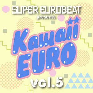 SUPER EUROBEAT presents Kawaii-EURO (VOL.5) - Compilation by Various  Artists | Spotify