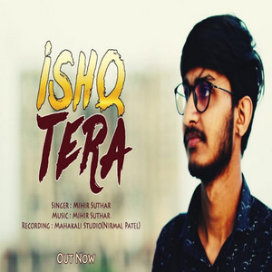 Mihir Suthar - Ishq Tera