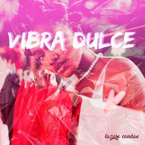 Vibra Dulce by Lazaro Candao